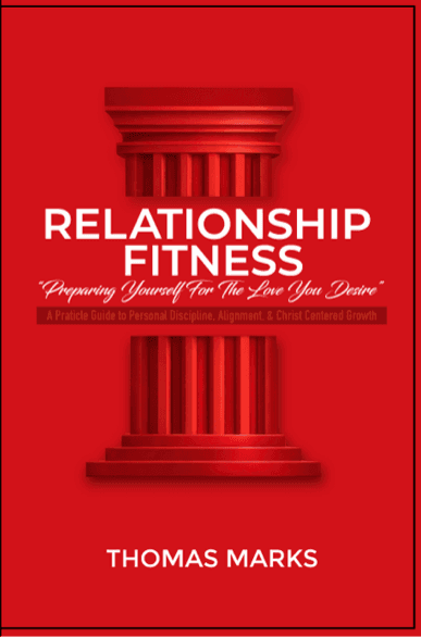 Relationship Fitness: Preparing yourself for the love you desire by Thomas Marks